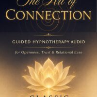 The Art of Connection | Empowered Audio™ Classic Hypnotherapy   | MP3 Audio File| Digital Download