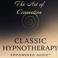 The Art of Connection | Empowered Audio™ Classic Hypnotherapy   | MP3 Audio File| Digital Download