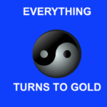 EVERYTHING TURNS TO GOLD